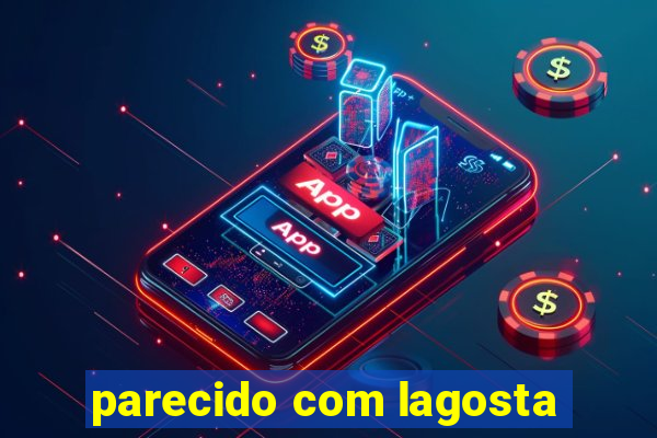 parecido com lagosta